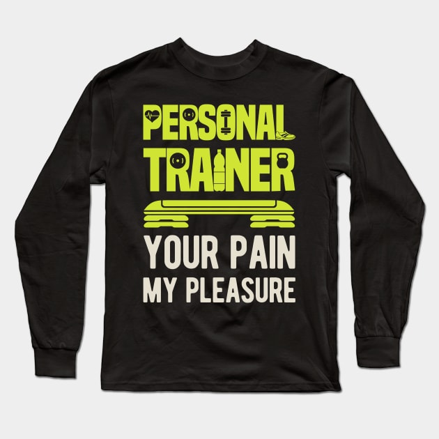 Personal Trainer Gift Funny Long Sleeve T-Shirt by Crea8Expressions